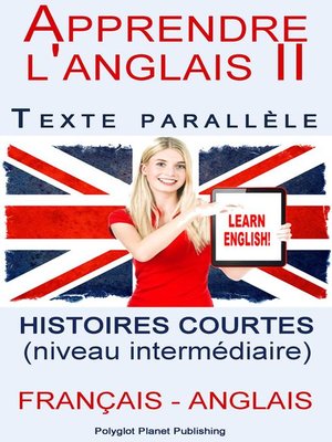 cover image of Apprendre l'anglais II--Texte parallèle--Histoires courtes (Français--Anglais) niveau intermédiaire